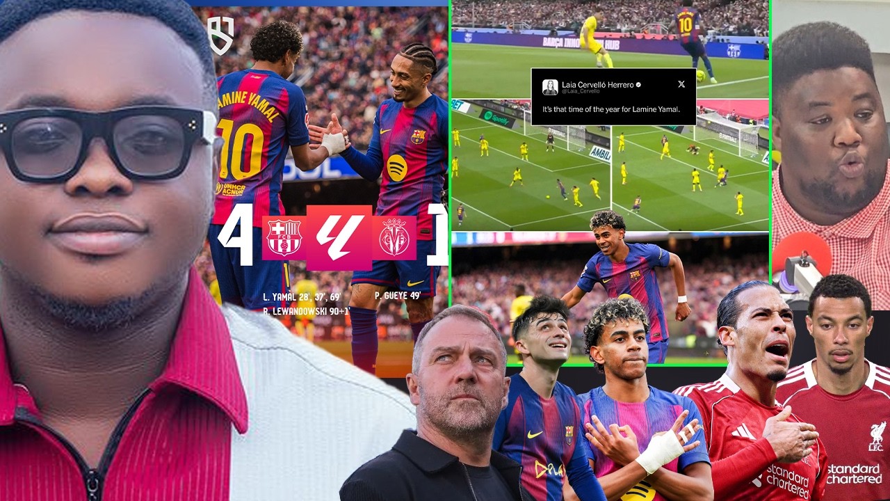 BARCELONA 4 VILLAREAL 1, LAMINE HATTRICK, GAME ANALYSIS, LIVERPOOL WIN AND ALL KEY ISSUES IN THE