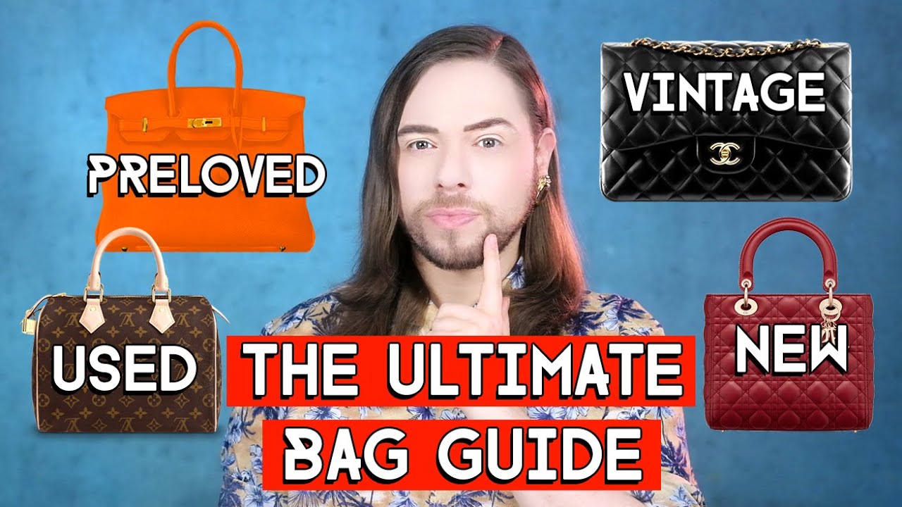 The ULTIMATE LUXURY BAG SHOPPING GUIDE - Buying New, Used, Preloved or Vintage Bags - Whats best?
