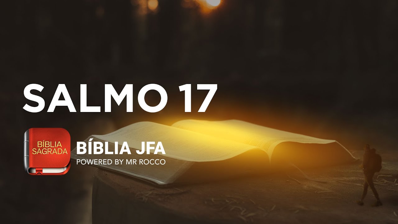 SALMO 17 - B&iacute;blia JFA Offline