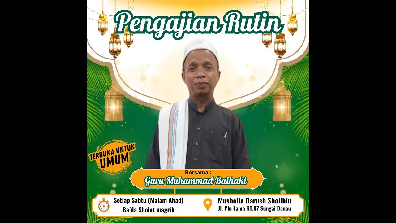 Guru Muhammad Baihaki | *Majelis Rutinan Musholla Darus Sholihin Jl.PLN Lama Rt.07 DS.Sungai Danau