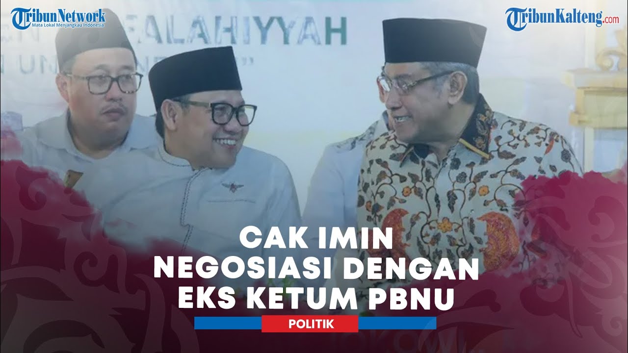 Cak Imin Negosiasi Dengan Eks Ketum PBNU Said Aqil Untuk Jadi Kapten Timnas AMIN
