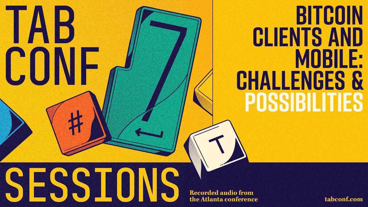 📱⚡️Bitcoin Clients and Mobile: Challenges and Possibilities | TABConf 7