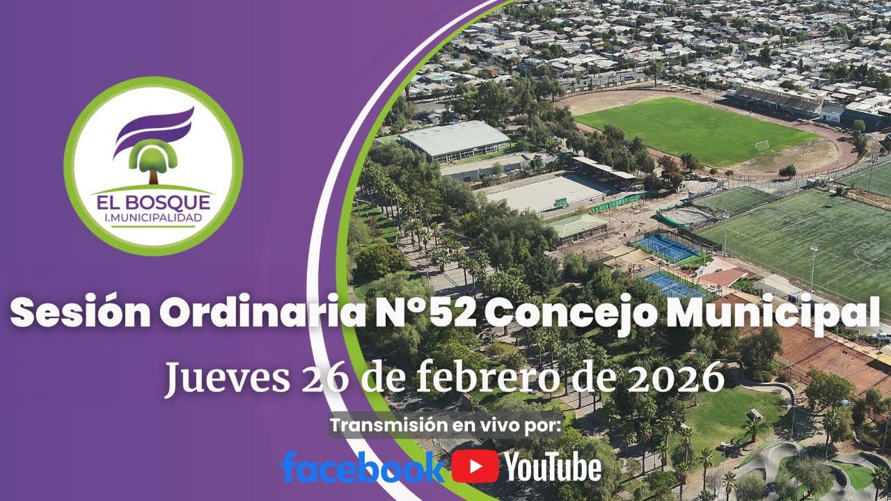 Concejo Municipal de El Bosque - Sesión Ordinaria Nº 52 / Jueves 26 de febrero de 2026