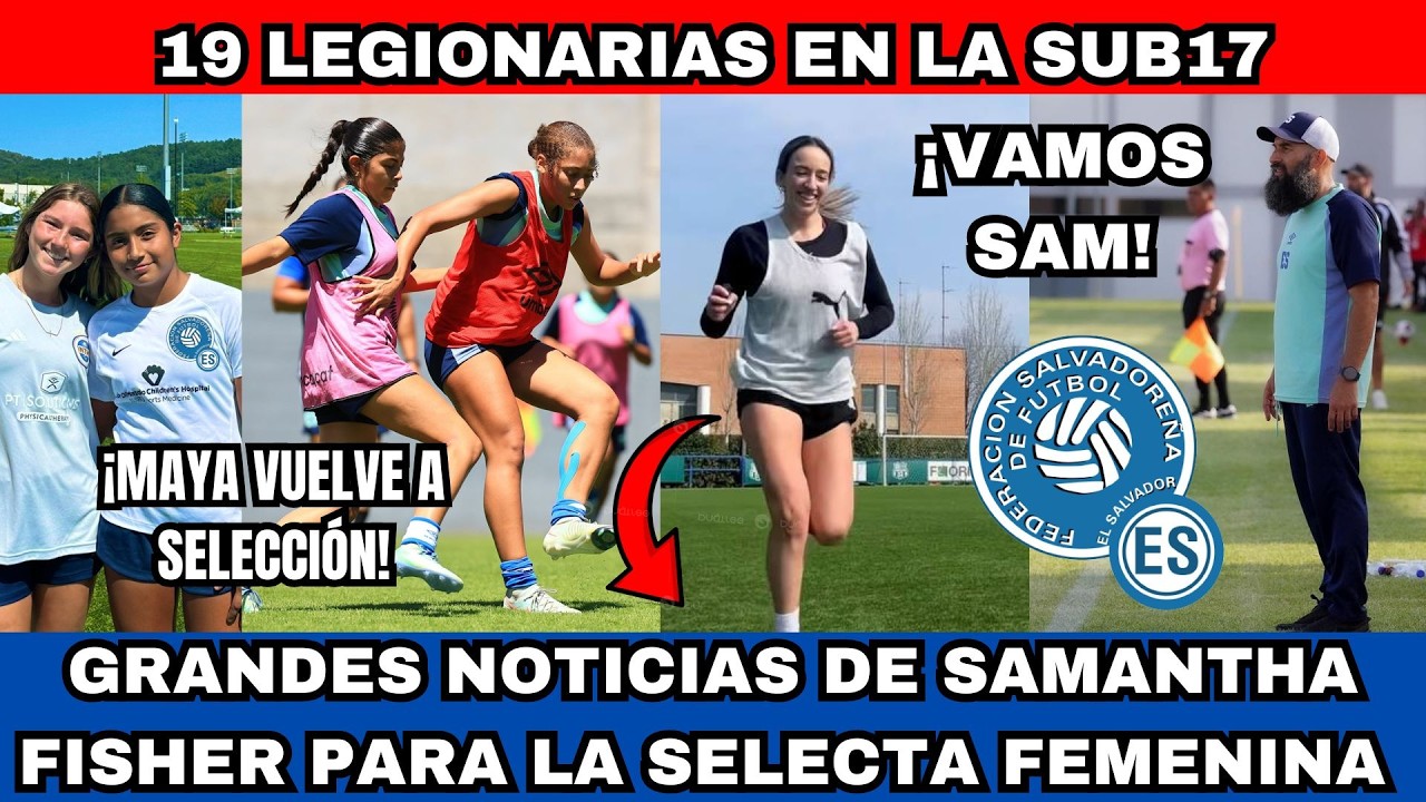 MAYA VUELVE A LA SELECTA SAMANTHA FISHER BUENAS NOTICIAS 19 LEGIONARIAS EN LA SELECTA SUB17