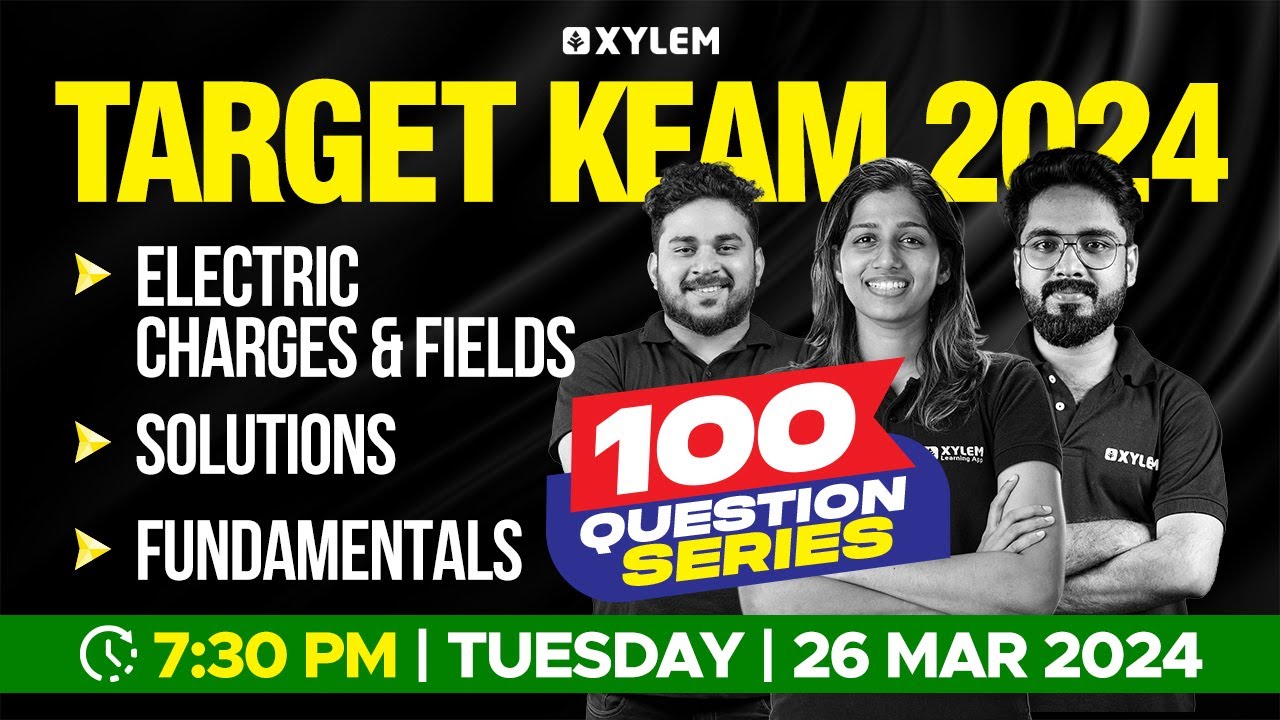 Target KEAM 2024  - 100 Questions Series - Electric Charges & Fields, Solutions, Fundamentals| Xylem