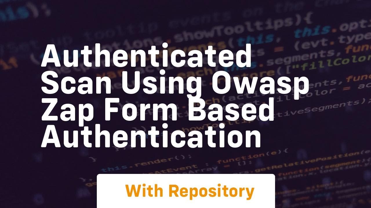 Authenticated scan using owasp zap form based authentication