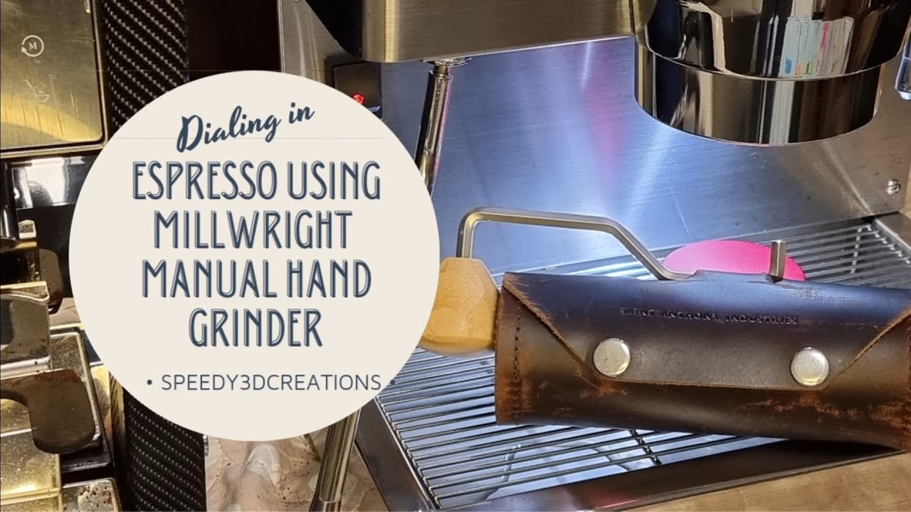 Millwright hand grinder |  Dialing in for espresso