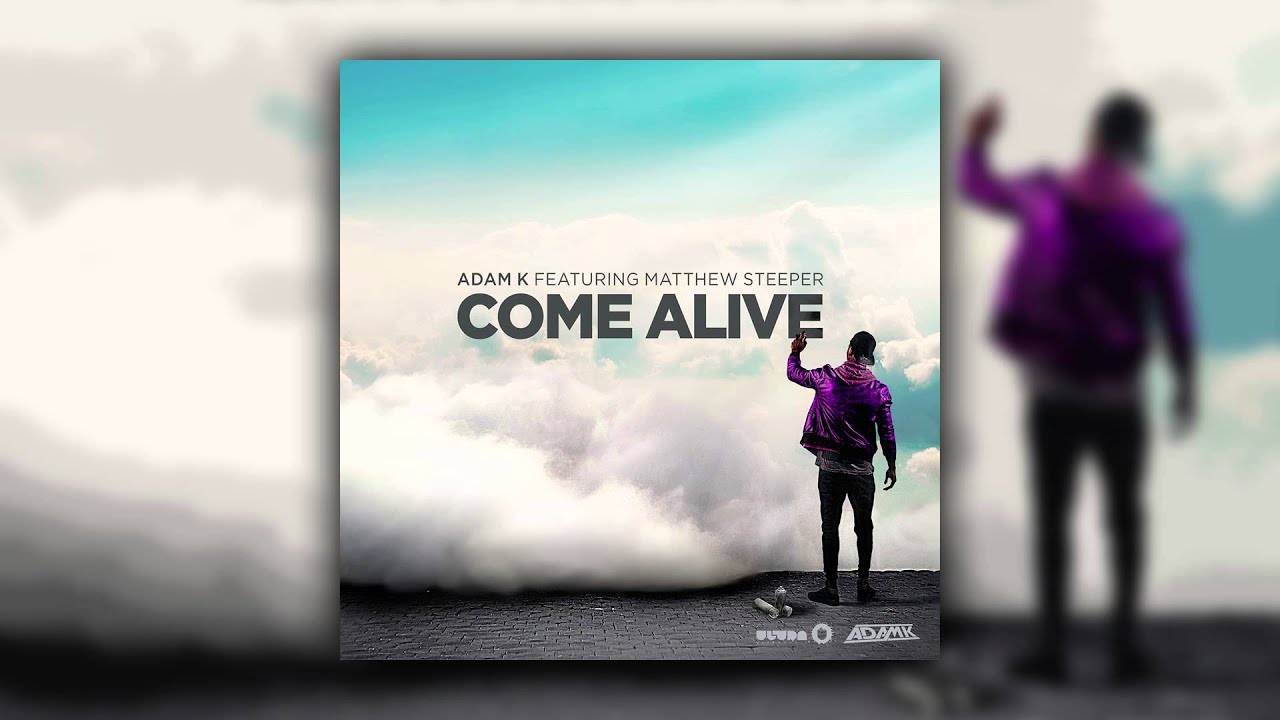 Adam K feat. Matthew Steeper - Come Alive (Radio Edit) [Cover Art]