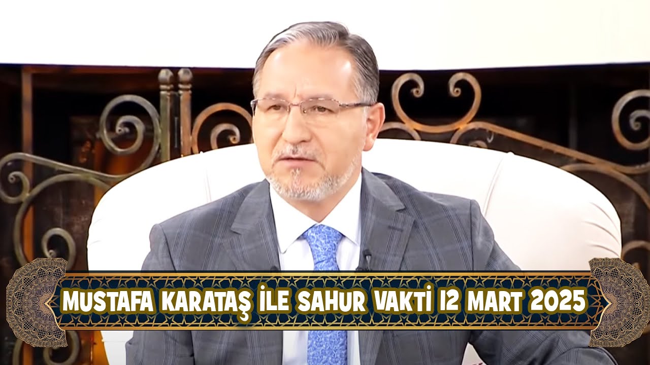 Prof. Dr. Mustafa Karataş ile Sahur Vakti 12 Mart 2025 (12. Sahur)