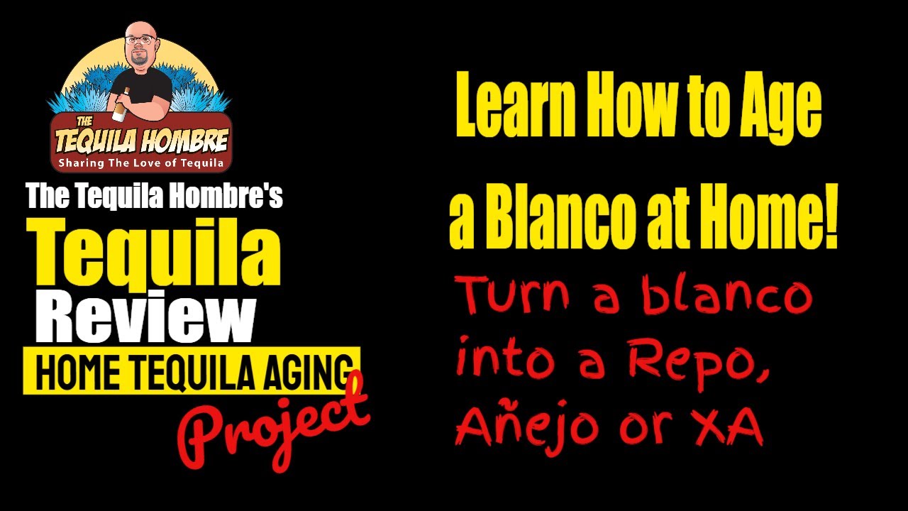 Aging Tequila at Home!   The Tequila Hombre