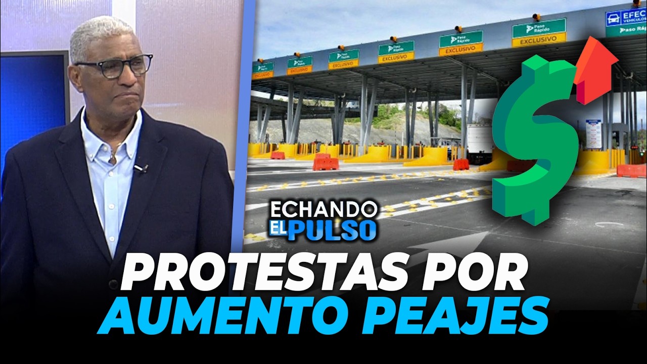 Johnny Vásquez | Discusión por el aumento de los peaje y las protestas | Echando El Pulso