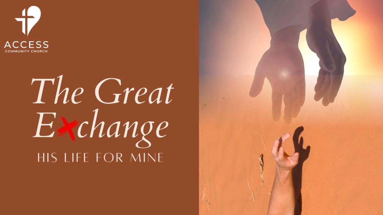 Access Community Church | The Great Exchange | January 24, 2026