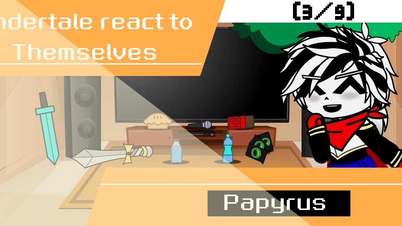 UNDERTALE React to THEMSELVES • (3/9) • PAPYRUS • REMAKE!!! • Late! •