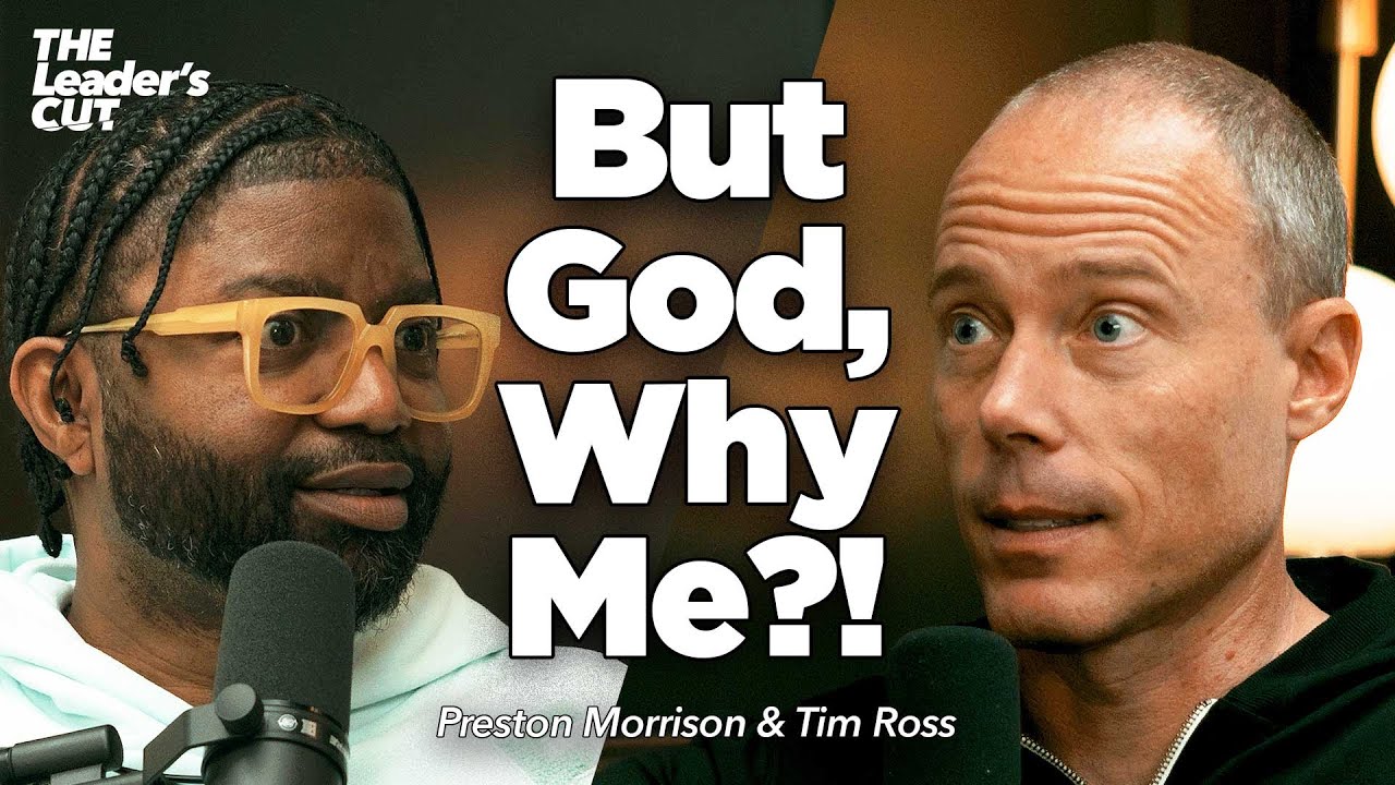 Embracing The Hard Things (with Tim Ross) | The Leader's Cut w/ Preston Morrison
