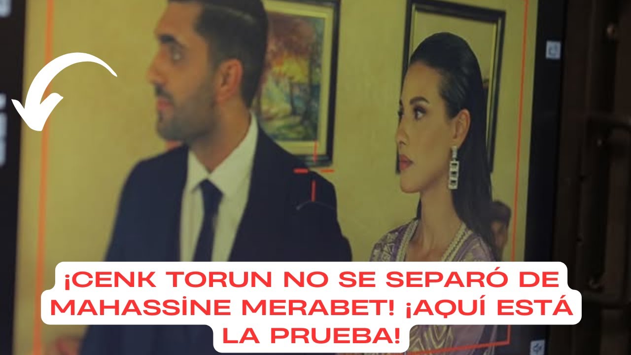 ¡Cenk Torun no se separó de Mahassine Merabet! ¡AQUÍ ESTÁ LA PRUEBA!