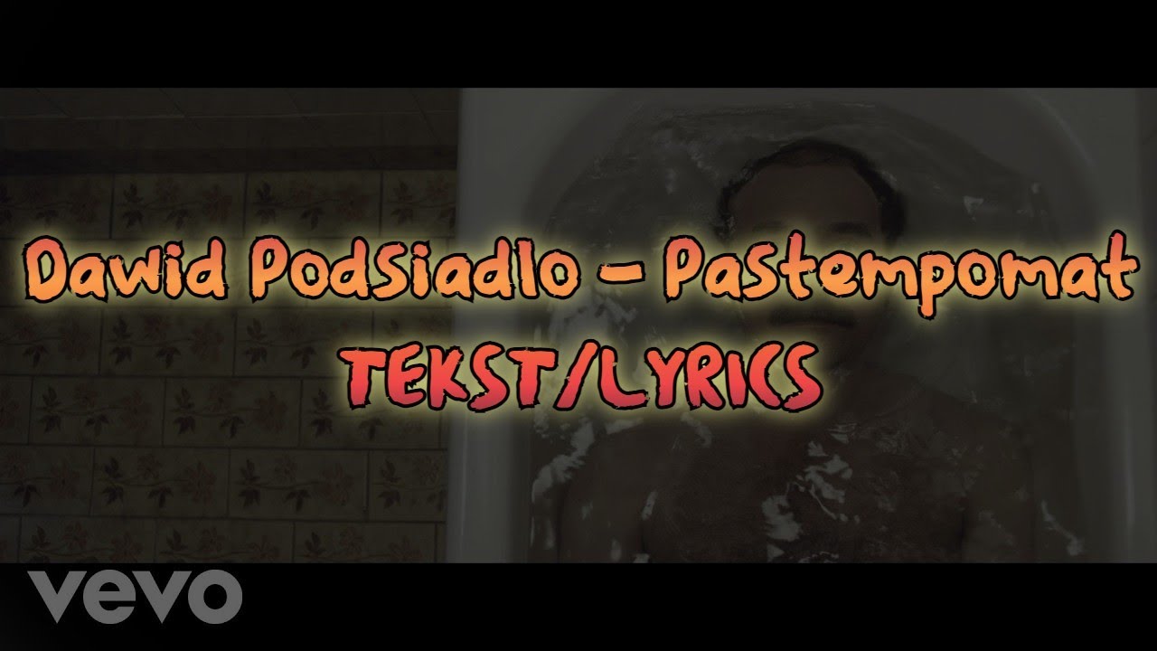 Dawid Podsiadło - Pastempomat TEKST/LYRICS