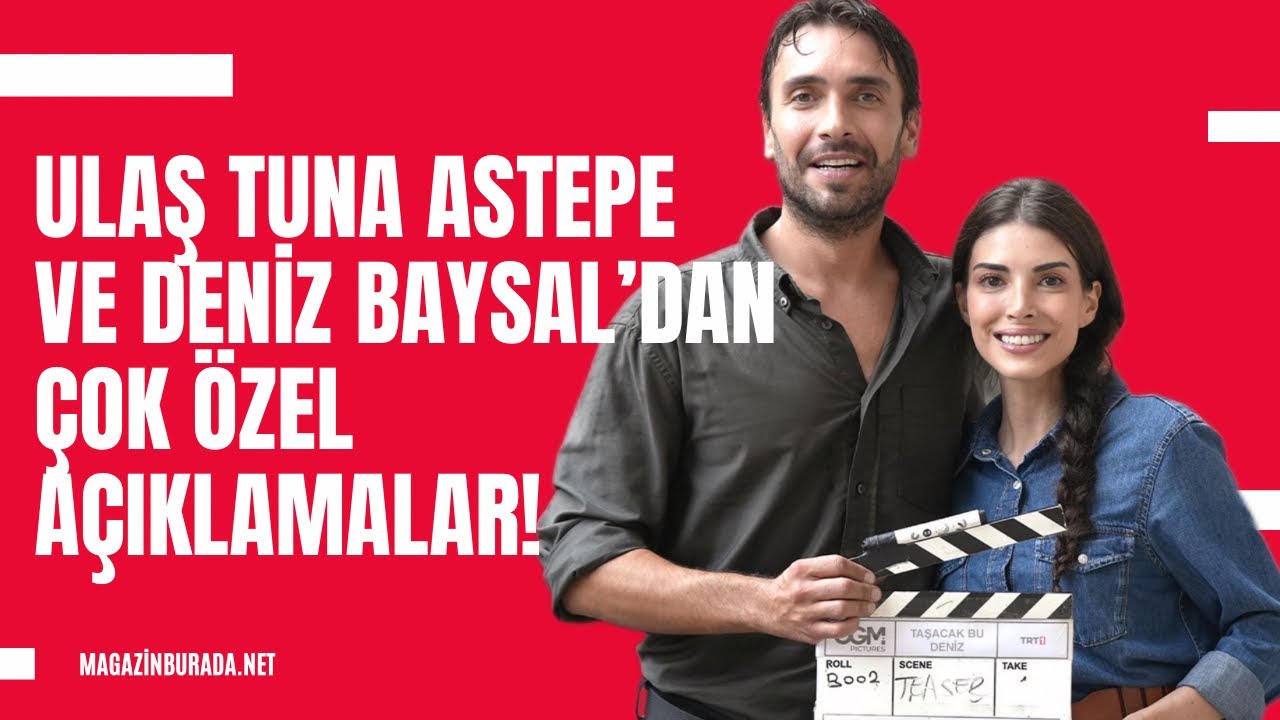 Taşacak Bu Deniz’in başrolleri Ulaş Tuna Astepe ve Deniz Baysal’dan çok özel açıklamalar!!!