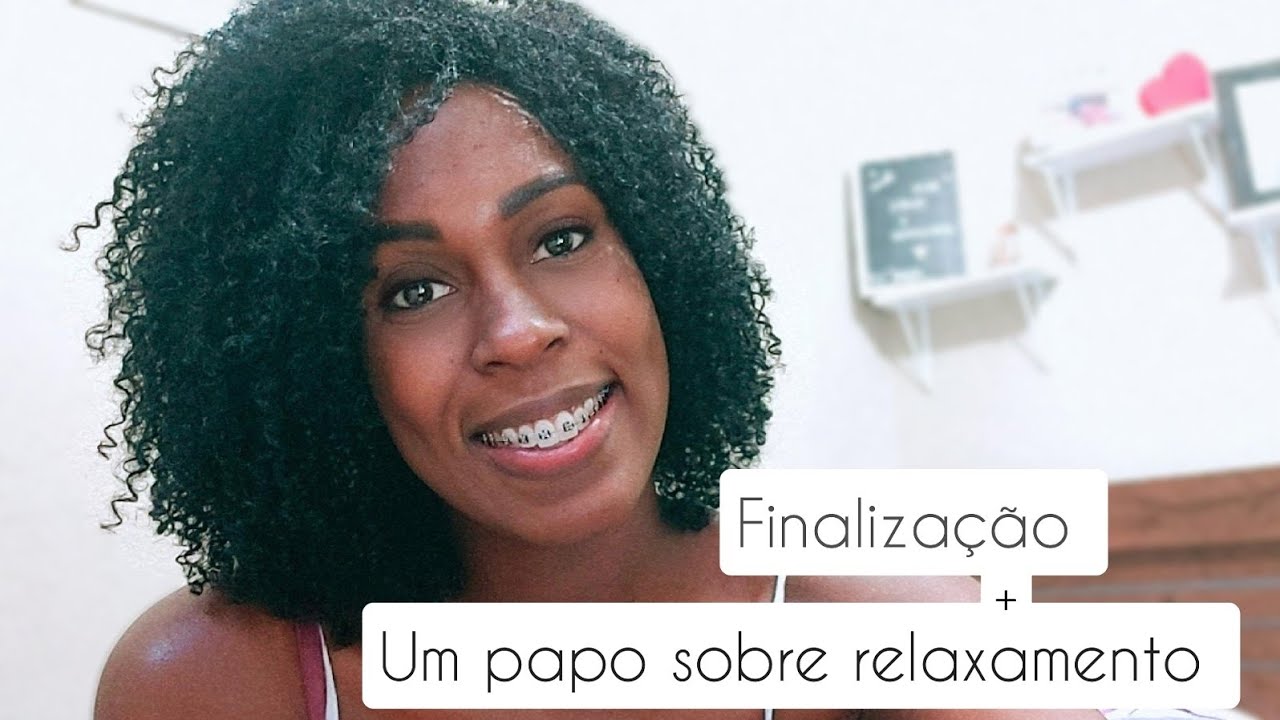 Finalização - Cabelo Crespo Relaxado/ Um papinho sobre relaxamento