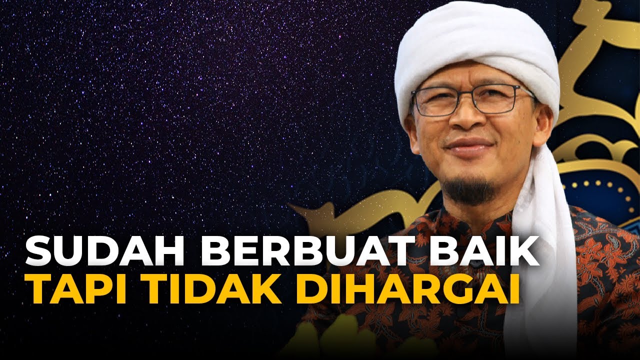 SUDAH BERBUAT BAIK TAPI TIDAK DIHARGAI