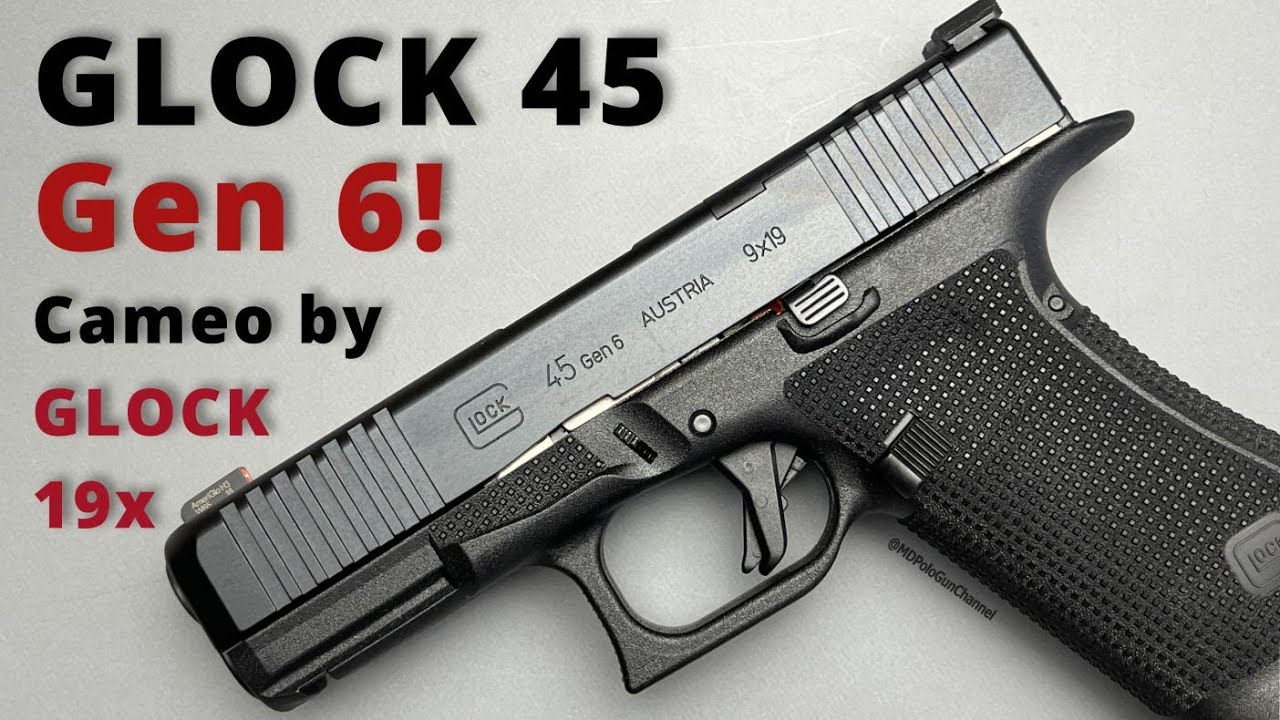 Glock 45 Gen 6 – First Look & Comparison vs Glock 19X (What Actually Changed?)