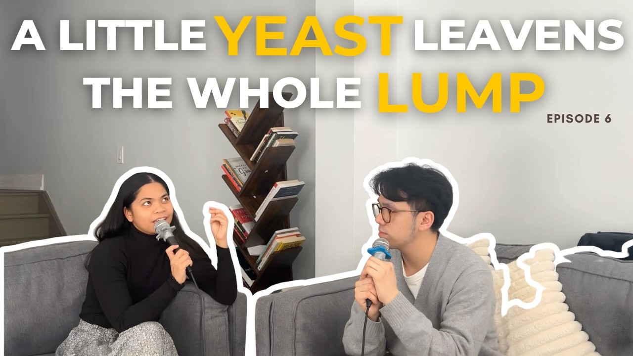Episode 6: A Little Yeast Leavens the Whole Lump