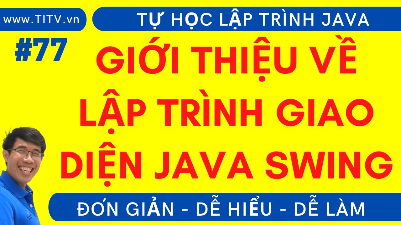 Java 77. Giới thiệu về lập trình giao diện Java Swing | Lập trình Java