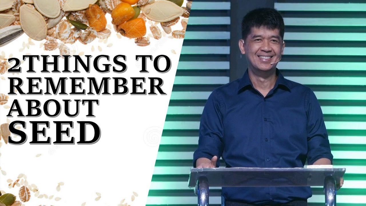 2 THINGS TO REMEMBER ABOUT SEED | Rev. Ito Inandan | JA1 Rosario