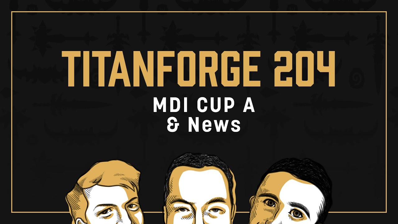 Titanforge Podcast 204 - Fyr'alath, MDI, and more!