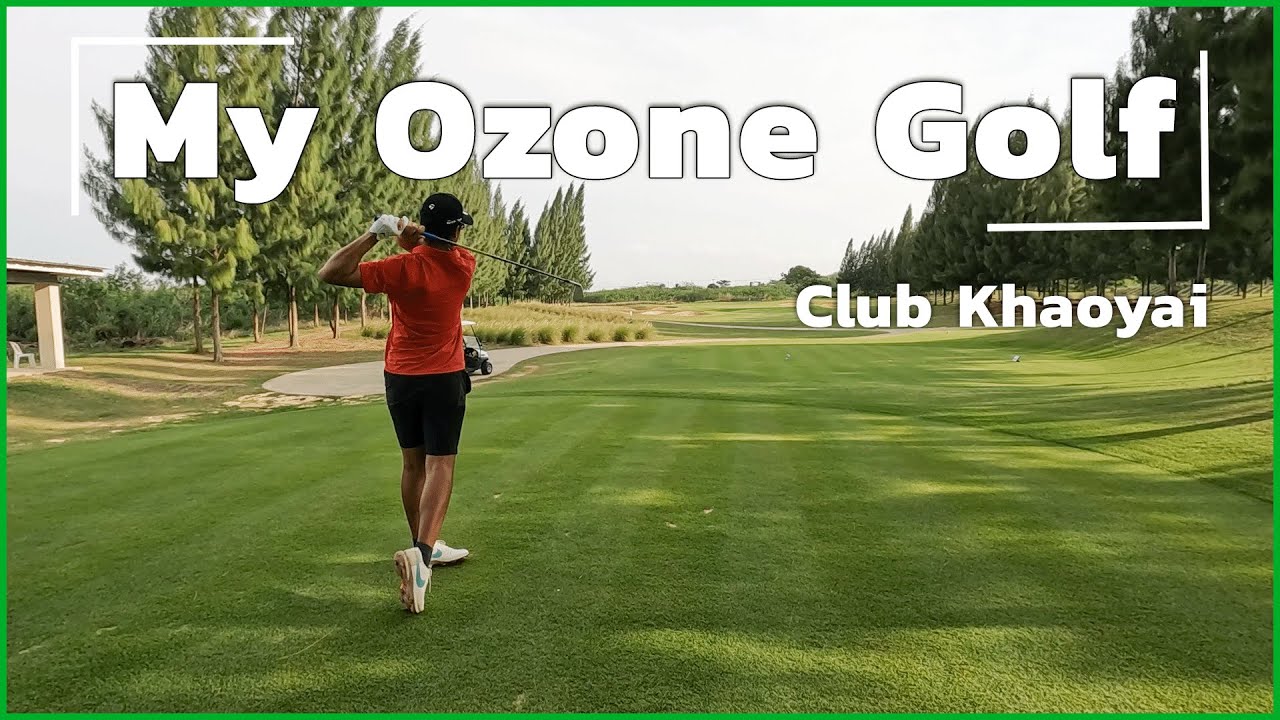 หลุม 19 EP.21 | My Ozone Golf Club Khaoyai มาย โอโซน เขาใหญ่