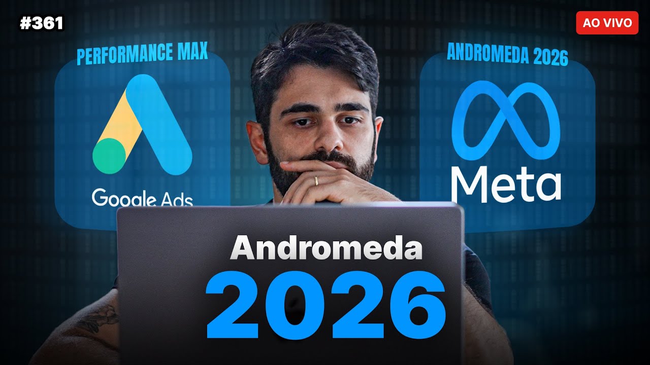 Andromeda, Pmax e Advantage+ como usar a IA das fontes de tráfego em 2026 | Live #361