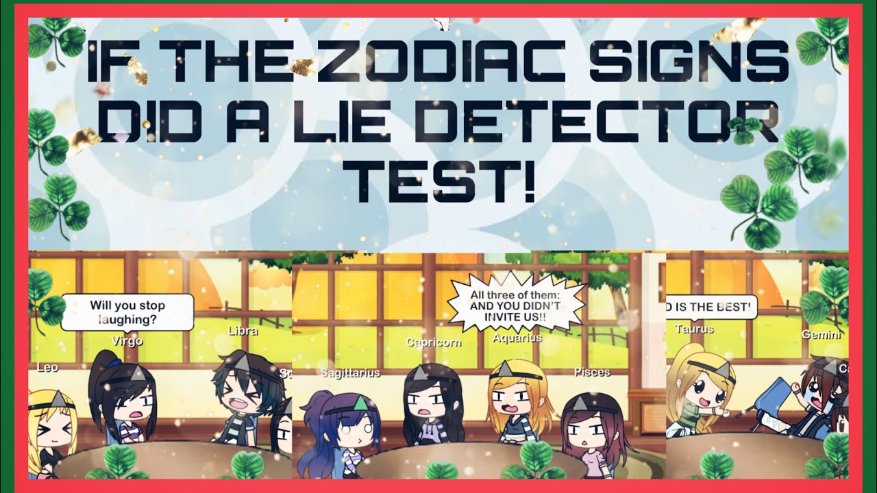 IF THE ZODIAC SIGNS DID A LIE DETECTOR TEST! || Funny Original Gacha Life Skit ||