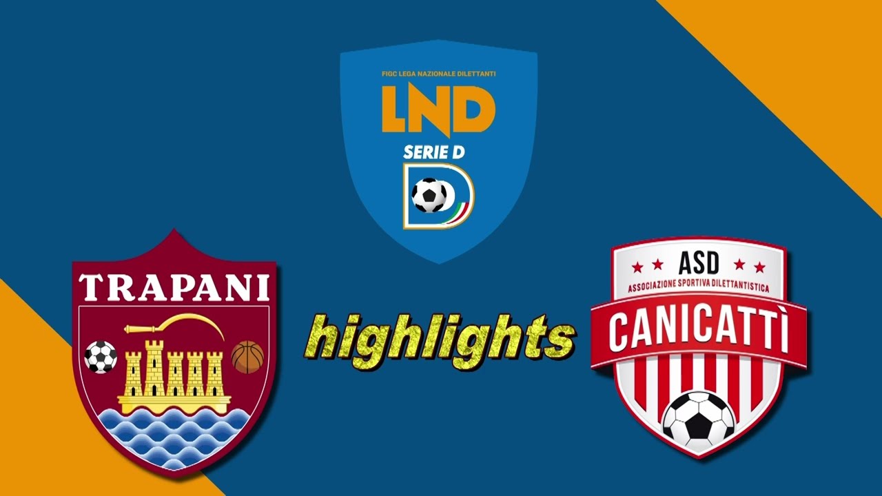 Trapani vs Canicattì 7-0,  gli highlights della gara