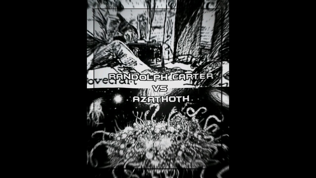 Randolph Carter vs Azathoth