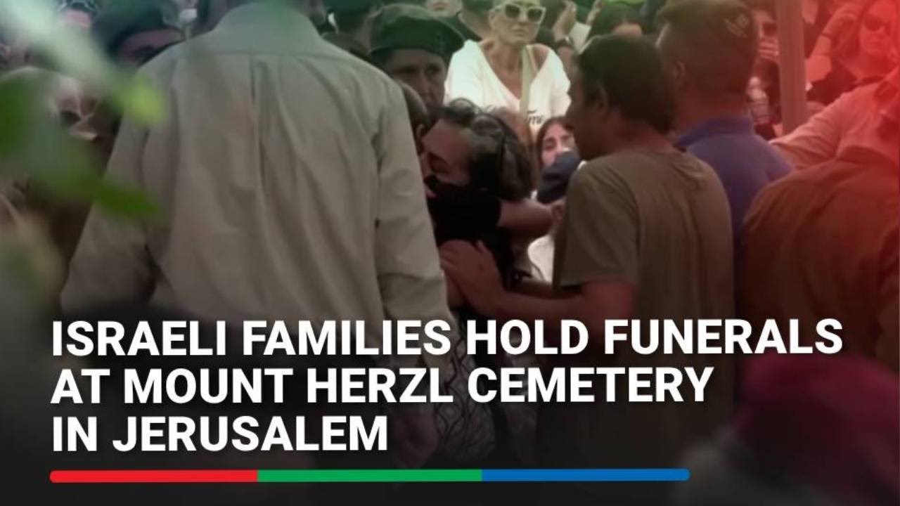 Israeli families hold funerals at Mount Herzl cemetery in Jerusalem | ABS-CBN News