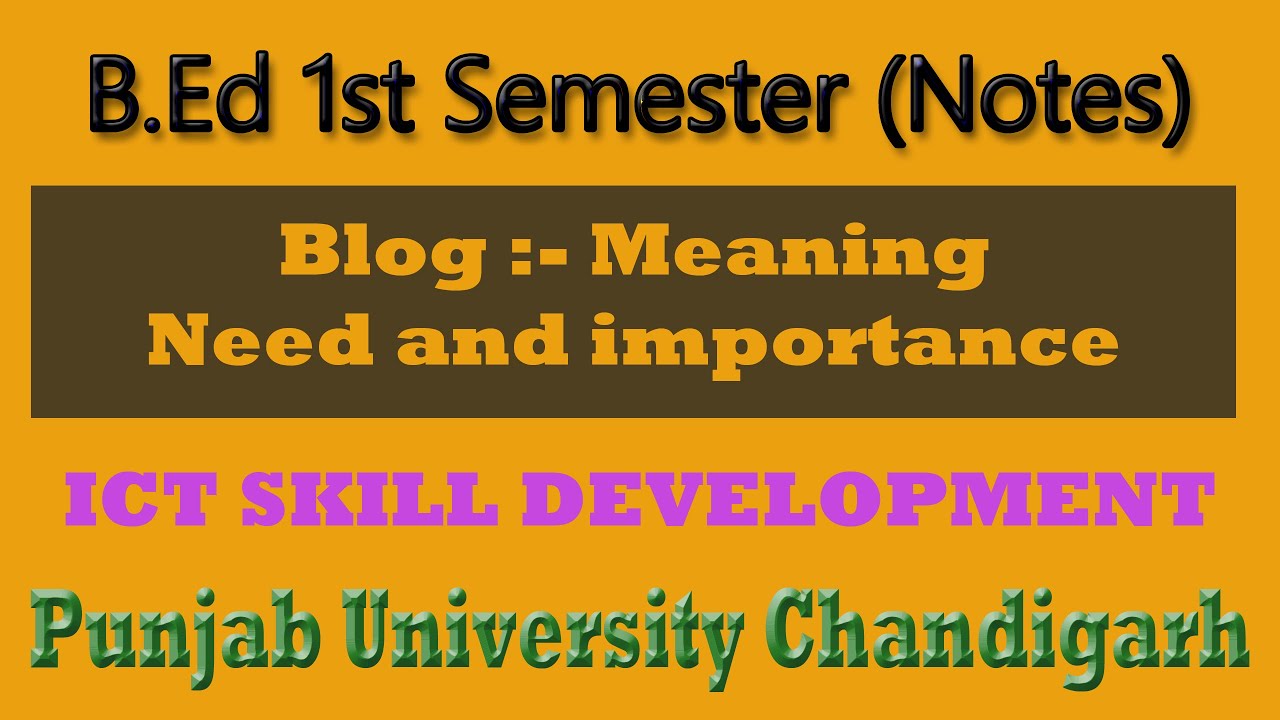 Blog meaning need and importance Notes b.ed 1st semester ict skill development punjab university chd