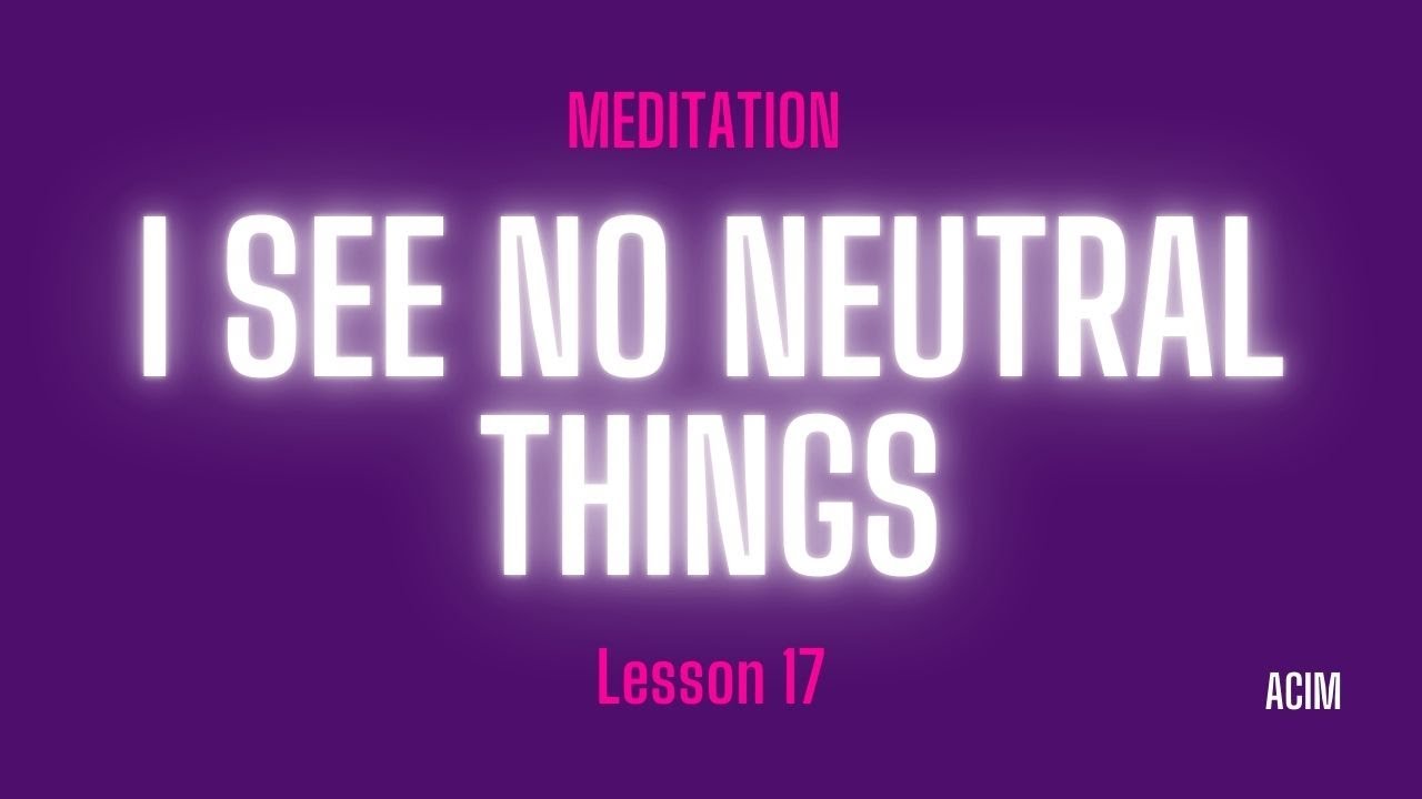 2026 Lesson 17 - A Course in Miracles Text and Meditation