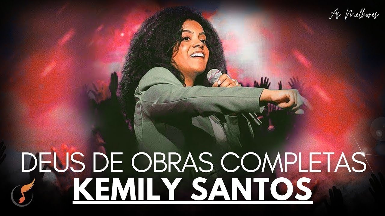 Kemilly Santos | Os Melhores Clipes - [DVD Deus De Obras Completas]