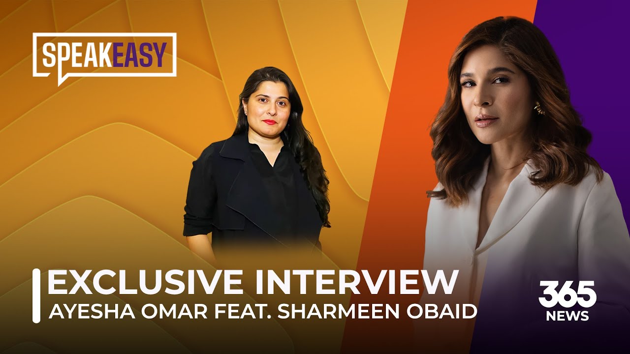 SpeakEasy with Ayesha Omar feat. Sharmeen Obaid Chinoy | SpeakEasy | 365News