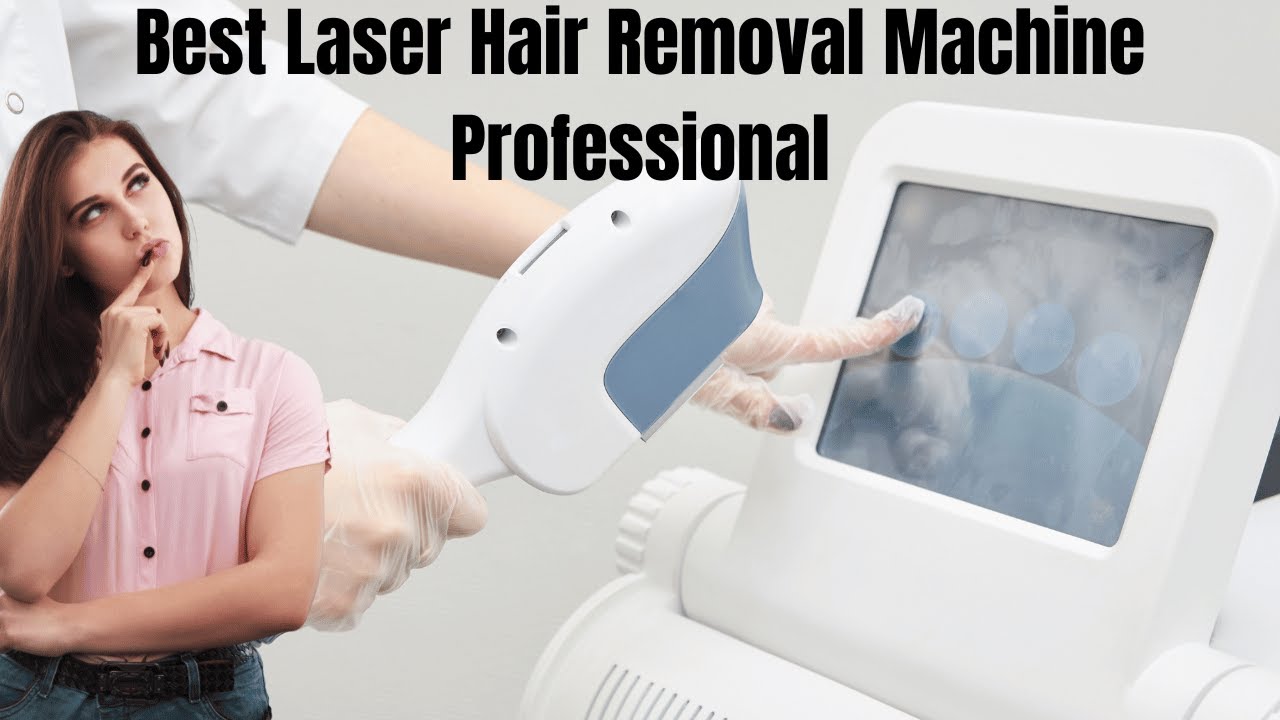 Best Laser Hair Removal Machine Professional