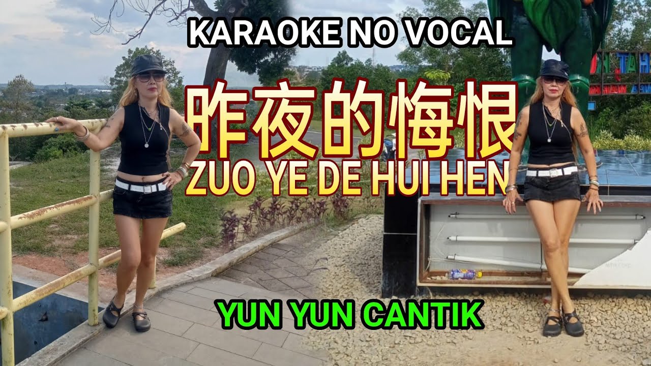 Zuo ye de hui hen 昨夜的悔恨 Karaoke no vocal ( female key ) model Clip Yun Yun Cantik