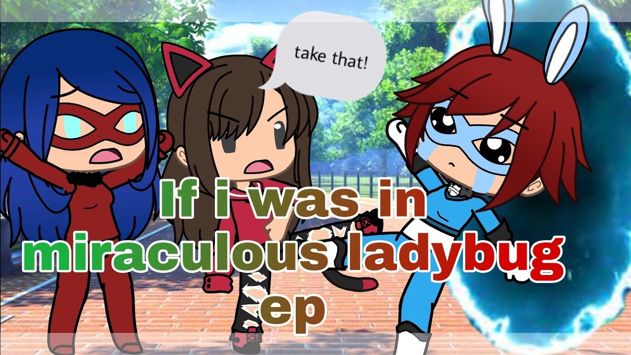 If i were in miraculous ladybug (cat blanc)||Gacha life