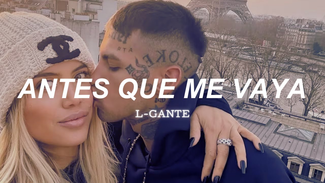 L-Gante - Antes Que Me Vaya - Letra