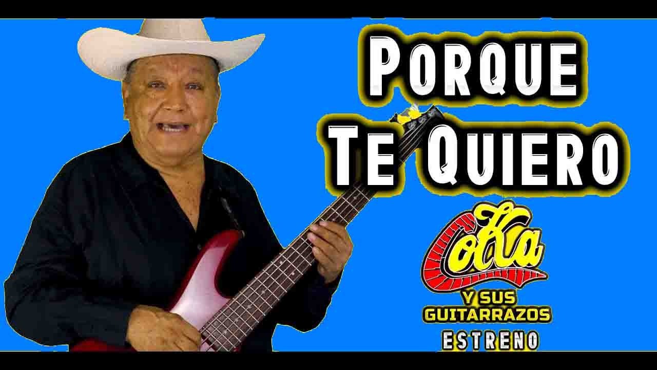 Porque Te Quiero Al Estilo De Coka y Sus Guitarras