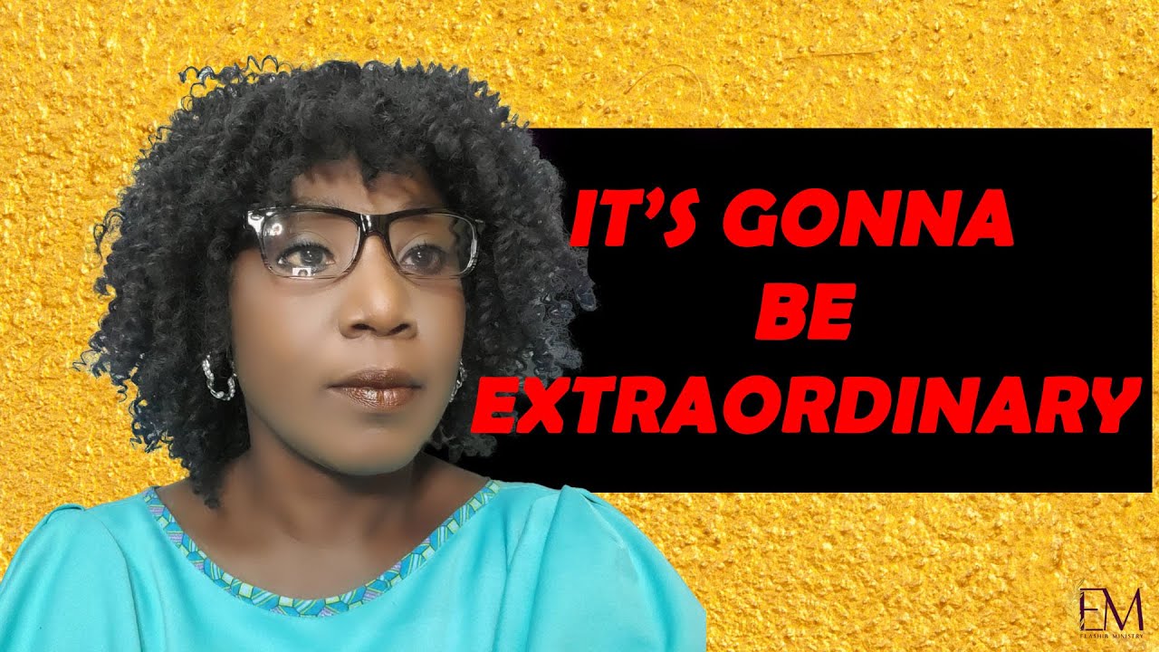 IT'S GONNA BE EXTRAORDINARY #Heavenly Blessing