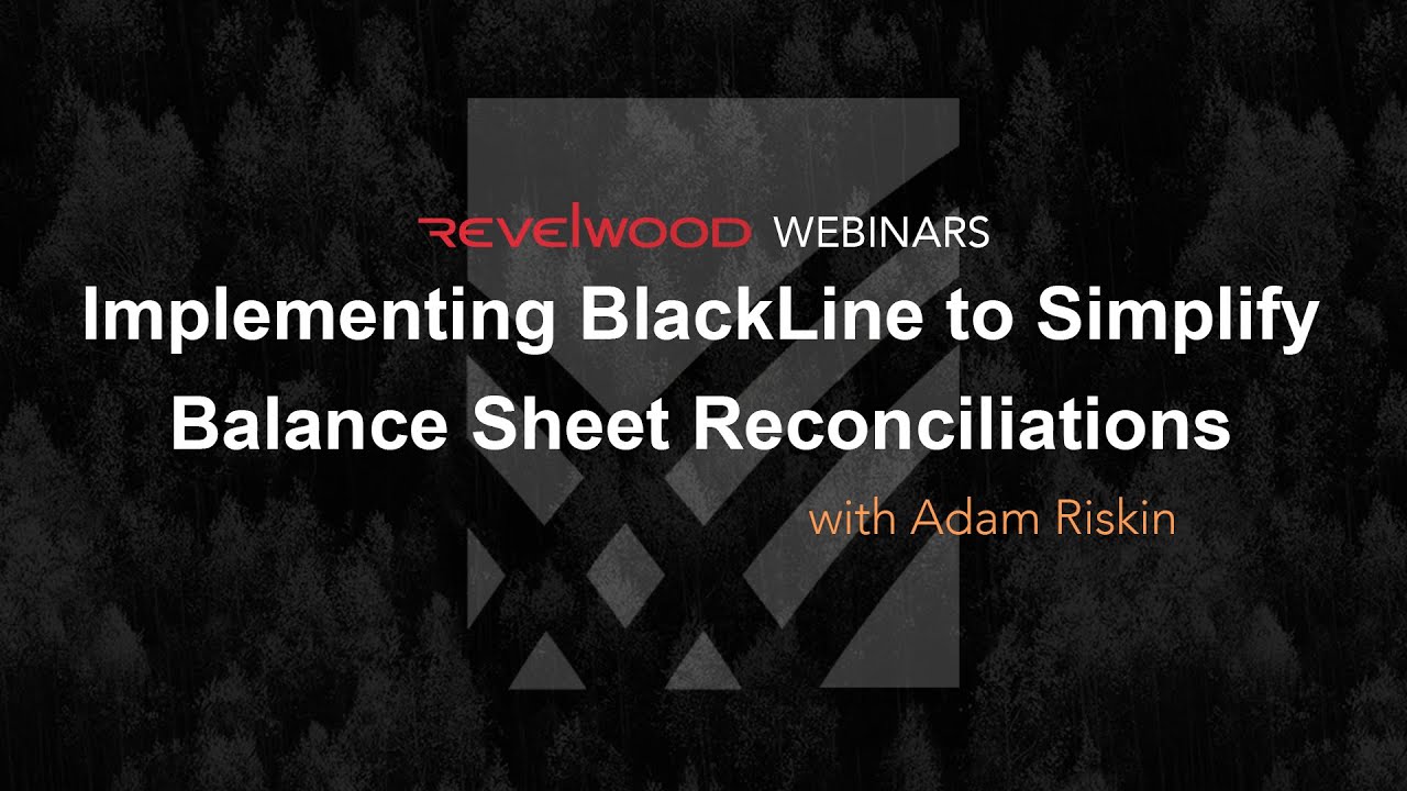 Внедрение BlackLine для упрощения сверки балансов | Вебинары Revelwood