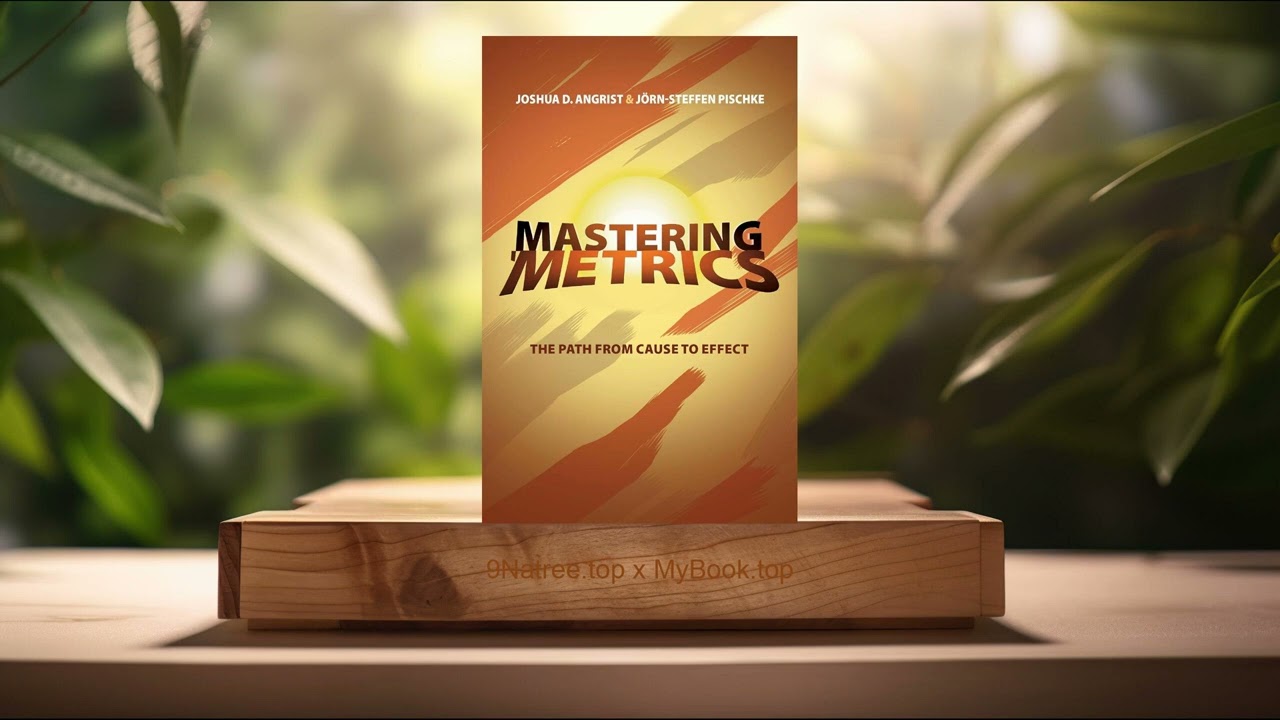 [Review] Mastering 'Metrics: The Path from Cause to Effect (Joshua D. Angrist) Summarized