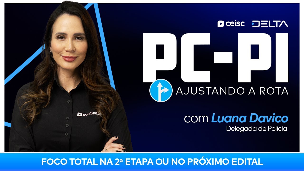 PC-PI Delta | Ajustando a rota da 2ª etapa ou do próximo edital | Ceisc Concursos