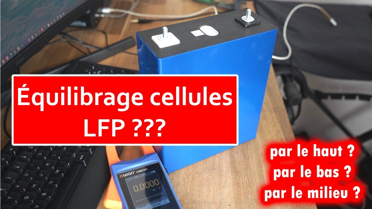 124 - comment &eacute;quilibrer les cellules LFP ?