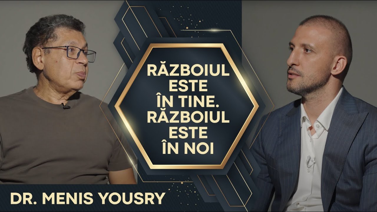 Războiul este în tine. Războiul provine din copilărie | Dr. MENIS YOUSRY & ȘTEFAN MANDACHI