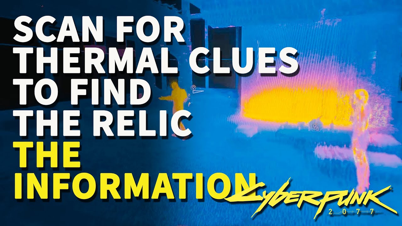 Scan for thermal clues to find the Relic Cyberpunk 2077 The Information